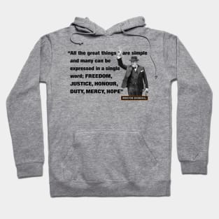 Winston Churchill Quotes - "All The Great Things Are Simple And Many Can Be Expressed In A Single Word; Freedom, Justice, Honour, Duty, Mercy, Hope” Hoodie